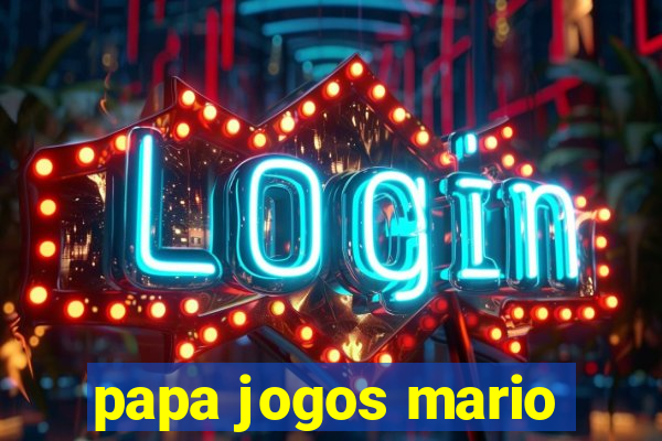 papa jogos mario